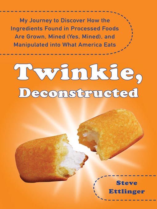 Title details for Twinkie, Deconstructed by Steve Ettlinger - Available